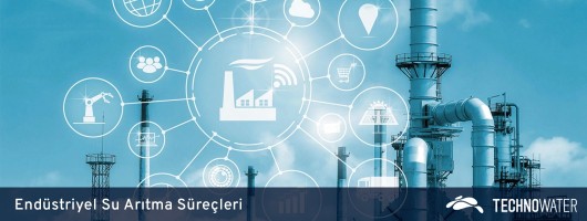 Endüstriyel Su Arıtma Süreçleri